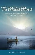 E-Book (epub) The Misted Mirror - Mindfulness for Schools and Universities von Peter Mack