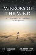 E-Book (epub) Mirrors of the Mind - Metaphoric Narratives in Healing von Peter Mack, Nicole Lee