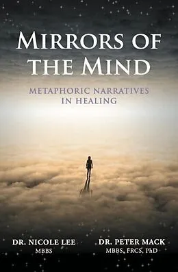 E-Book (epub) Mirrors of the Mind - Metaphoric Narratives in Healing von Peter Mack, Nicole Lee