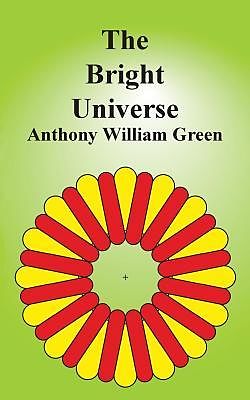 eBook (epub) The Bright Universe de Anthony William Green