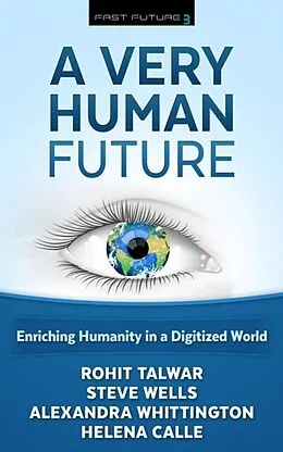 E-Book (epub) A Very Human Future von Talwar Rohit, Wells Steve, Whittington Alexandra