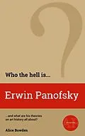 E-Book (epub) Who the Hell is Erwin Panofsky? (Who the Hell is...?, #1) von Alice Bowden