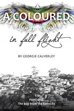 E-Book (epub) A Coloured in Full Flight (Book One: The boy from the barracks) von Georgie Calverley