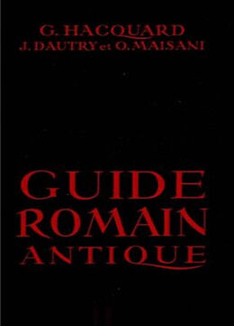 Broché Guide romain antique de Georges ;Dautry, Jean ;Maisani, Olivier Hacquard