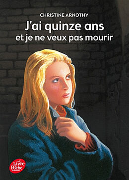 Broschiert J'ai quinze ans et je ne veux pas mourir. Il n'est pas si facile de vivre von Christine Arnothy