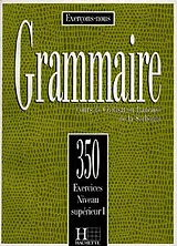 Broschiert Grammaire, 350 exercices, niveau supérieur I : cours de civilisation française de la Sorbonne von J.; Frayssinhes, J.-P. et al Cadiot-Cueilleron