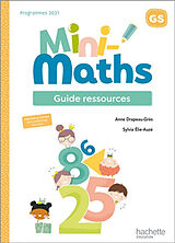 Broché Mini-maths GS : guide ressources : programmes 2021 de Anne; Elie-Auzé, Sylvia Drapeau-Grès