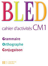 Broché Bled cahier d'activités CM1 : grammaire, orthographe, conjugaison de Edouard ;Bled, Odette Bled