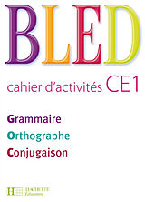 Broché Bled, cahier d'activités CE1 : grammaire, orthographe, conjugaison de Edouard (1899-1996);Bled, Odette (1906-1991) Bled