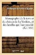 Kartonierter Einband Monographie de la Terre Et Du Château de la Verdière, Et Des Familles Du Xe Au Xixe Siècle von Forbin d'Oppède