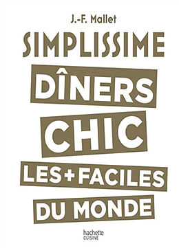 Broché Simplissime : dîners chic les + faciles du monde de Jean-François Mallet