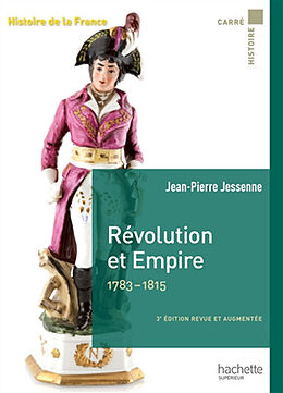 Broché Histoire de la France. Révolution et Empire, 1783-1815 : Capes, agrégation 2015-2016 de Jean-Pierre Jessenne