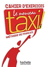 Broschiert Le nouveau taxi ! : méthode de français niveau A 1 : cahier d'exercices von Guy ;Menand, Robert Capelle