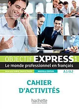 Broschiert Objectif express 1, A1-A2 : le monde professionnel en français : cahier d'activités von Béatrice;Dubois, Anne-Lyse Tauzin