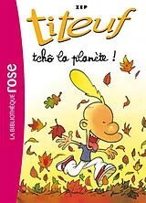 Broschiert Titeuf. Vol. 7. Tchô la planète ! von Zep