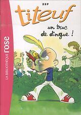 Broschiert Titeuf. Vol. 14. Un truc de dingue ! von Zep