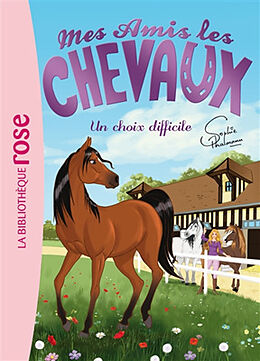 Broschiert Mes amis les chevaux. Vol. 3. Un choix difficile von Sophie Thalmann