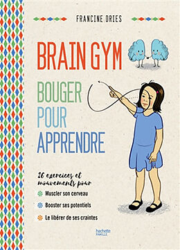 Broché Brain gym : bouger pour apprendre : les exercices et mouvements pour aider votre enfant à développer ses potentiels, ... de Francine Dries