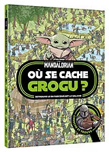 Broschiert Star Wars, the Mandalorian : où se cache Grogu ? : retrouve-le en parcourant la galaxie von 