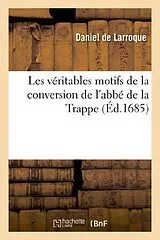 Kartonierter Einband Les véritables motifs de la conversion de l'abbé de la Trappe von Boissard
