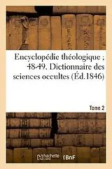 Kartonierter Einband (Kt) Encyclopédie théologique 48-49. Dictionnaire des sciences occultes. T. 2 von Tbd