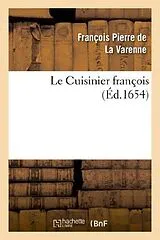 Kartonierter Einband Le Cuisinier françois enseignant la manière de bien apprester et assaisonner von François-Pierre La Varenne