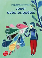 Broschiert Jouer avec les poètes : 200 poèmes-jeux inédits de 65 poètes contemporains von Jacques Charpentreau