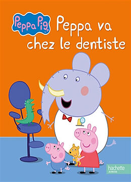 Broché Peppa va chez le dentiste de 