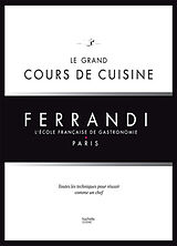 Broché Ferrandi, l'école française de gastronomie, Paris : le grand cours de cuisine : toutes les techniques pour réussir co... de Ecole Grégoire-Ferrandi