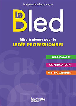 Broché Le Bled : grammaire, conjugaison, orthographe : mise à niveau pour le lycée professionnel de Daniel; Dezobry, Michel Berlion