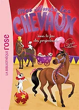 Broschiert Mes amis les chevaux. Vol. 9. Sous le feu des projecteurs von Sophie Thalmann