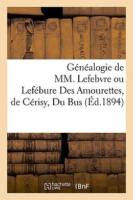 Couverture cartonnée Généalogie de MM. Lefebvre Ou Lefébure Des Amourettes, de Cérisy, Du Bus (Éd.1894) de Sans Auteur