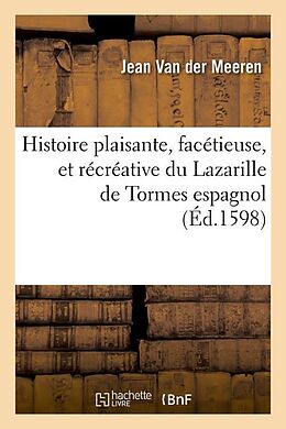 Couverture cartonnée Histoire Plaisante, Facétieuse, Et Récréative Du Lazarille de Tormes Espagnol (Éd.1598) de Sans Auteur