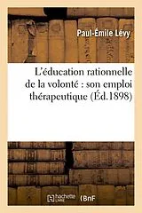 Kartonierter Einband L'éducation rationnelle de la volonté von Paul-Émile Lévy
