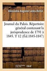 Couverture cartonnée Journal Du Palais. Répertoire Général Contenant La Jurisprudence de 1791 À 1845. T 12 (Éd.1845-1847) de Sans Auteur