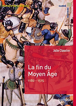 Broché Histoire de la France. La fin du Moyen Age : 1180-1515 de Julie Claustre