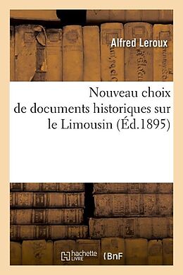 Couverture cartonnée Nouveau Choix de Documents Historiques Sur Le Limousin (Éd.1895) de Sans Auteur