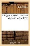 Kartonierter Einband L'Égypte, Souvenirs Bibliques Et Chrétiens von Michel Jullien