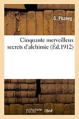 Kartonierter Einband (Kt) Cinquante Merveilleux Secrets d'Alchimie von G. Phaneg