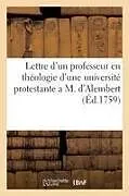 Kartonierter Einband Lettre d'Un Professeur En Théologie d'Une Université Protestante a M. d'Alembert von Tbd