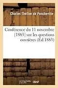 Kartonierter Einband (Kt) Conférence Du 11 Novembre [1883] Sur Les Questions Ouvrières von Charles Thellier de Poncheville