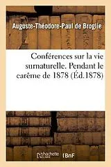 Kartonierter Einband (Kt) Conférences Sur La Vie Surnaturelle, Prêchées Dans La Chapelle de Sainte-Valère von de Broglie-A-T-P