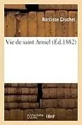 Kartonierter Einband Vie de Saint Armel von Narcisse Cruchet