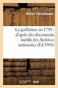 Kartonierter Einband (Kt) La guillotine en 1793 von Hector Fleischmann
