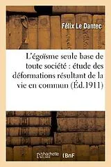 Kartonierter Einband L'égoïsme seule base de toute société von Félix Le Dantec