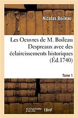 Couverture cartonnée Les Oeuvres Avec Des Éclaircissements Historiques. Tome 1 de Nicolas Boileau