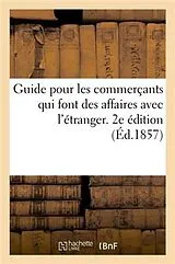 Kartonierter Einband Guide pour les commerçants qui font des affaires à l'étranger et ont des rapports avec les douanes von Tbd