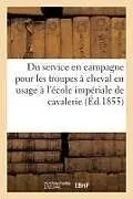 Kartonierter Einband Extrait du service en campagne pour les troupes à cheval en usage à l'école impériale de cavalerie von Tbd