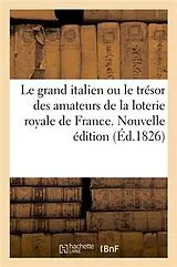 Kartonierter Einband Le grand italien ou le trésor des amateurs de la loterie royale de France von Tbd
