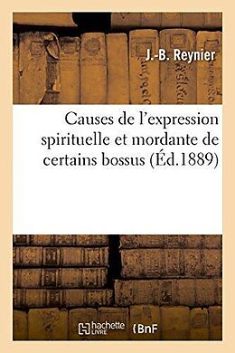 Couverture cartonnée Causes de L'Expression Spirituelle Et Mordante de Certains Bossus de J. -B Reynier